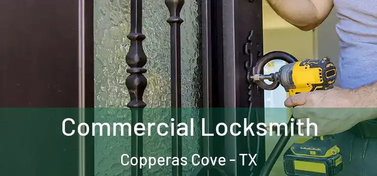 Commercial Locksmith Copperas Cove - TX