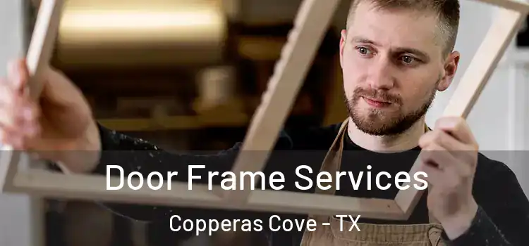 Door Frame Services Copperas Cove - TX