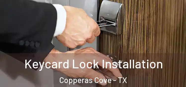  Keycard Lock Installation Copperas Cove - TX