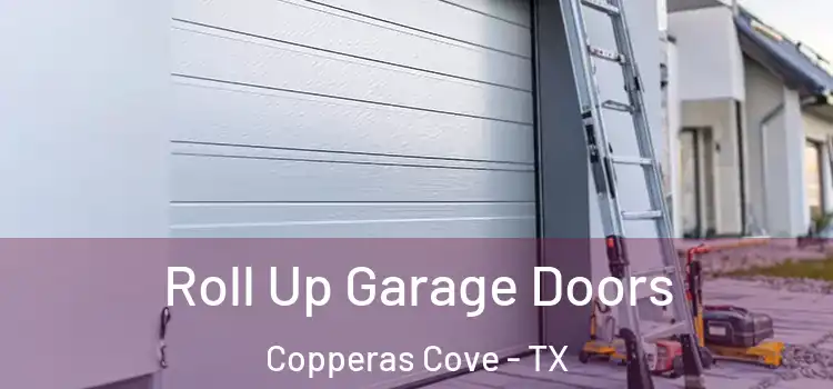 Roll Up Garage Doors Copperas Cove - TX